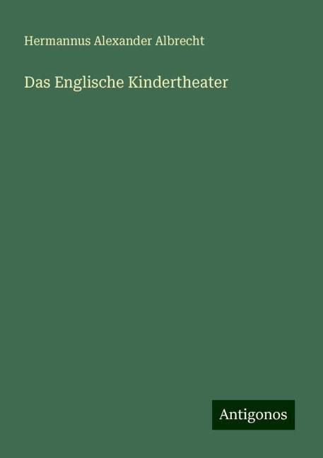 Das Englische Kindertheater - Hermannus Alexander Albrecht