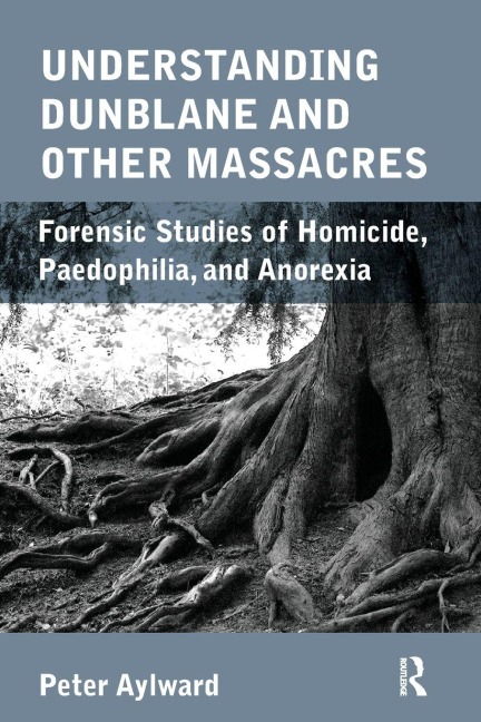 Understanding Dunblane and other Massacres - Peter Aylward