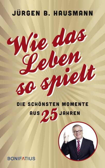 Wie das Leben so spielt - Jürgen B. Hausmann