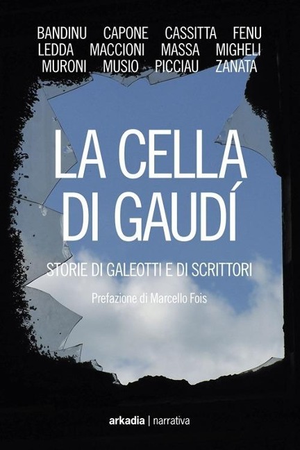 La cella di Gaudì. Storie di galeotti e di scrittori - 
