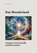 Cover-Bild zum Titel 'Das Wunderland' von 'Roland Kümin'