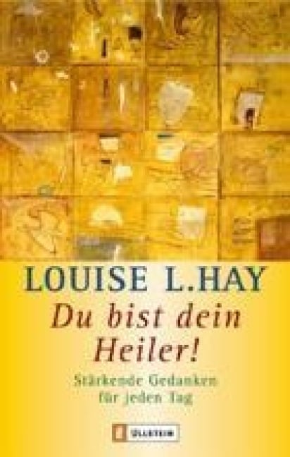 Du bist Dein Heiler! - Louise L. Hay