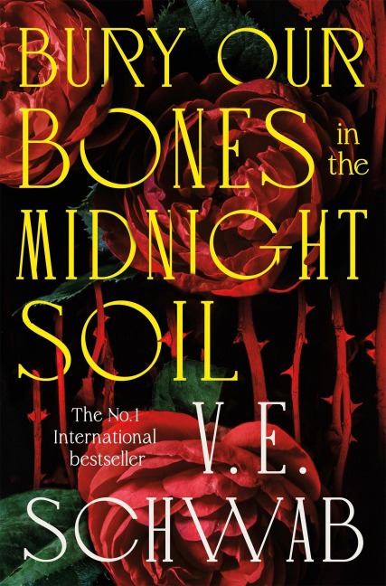 Bury Our Bones in the Midnight Soil - V. E. Schwab