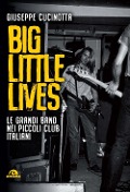 Cover-Bild zum Titel 'Big little lives. Le grandi band nei piccoli club italiani' von 'Giuseppe Cucinotta'