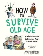 Cover-Bild zum Titel 'How to Survive Old Age' von 'Mike and Whichelow Haskins'