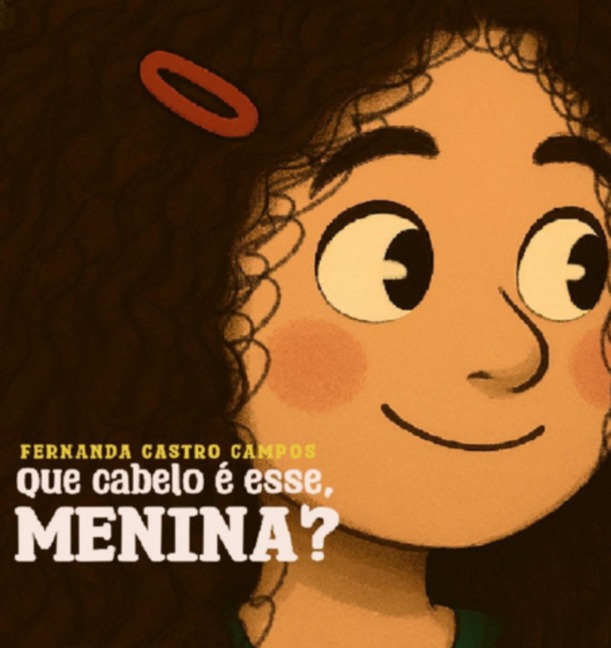 Que Cabelo É Esse Menina? - Fernanda Castro Campos