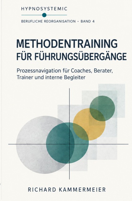 Berufliche Reorganisation - Methodentraining für Führungsübergänge - Richard Kammermeier