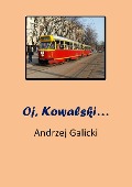 Oj, Kowalski... - opowiadanie po polsku - Andrzej Galicki