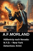 Cover-Bild zum Titel 'Höllentrip nach Nevada: N.Y.D. - New York Detectives: Krimi' von 'A. F. Morland'