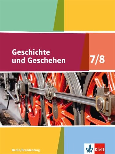 Geschichte und Geschehen. Schülerbuch 7/8. Ausgabe Berlin und Brandenburg ab 2017 - 
