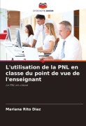 Cover-Bild zum Titel 'L'utilisation de la PNL en classe du point de vue de l'enseignant' von 'Mariana Rito Díaz'