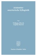 Cover-Bild zum Titel 'Aristoteles' assertorische Syllogistik.' von 'Wolfgang Albrecht, Angelika Hanisch'