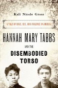 Cover-Bild zum Titel 'Hannah Mary Tabbs and the Disembodied Torso' von 'Kali Nicole Gross'