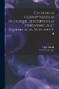 Catalogus Coleopterorum Hucusque Descriptorum Synonymicus Et Systematicus, Volumes 3-4 - Max Gemminger