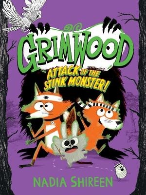 Grimwood: Attack of the Stink Monster! - Nadia Shireen