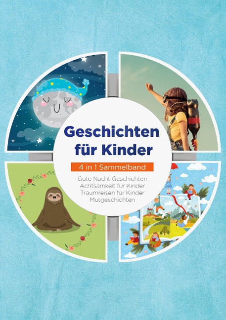 Geschichten für Kinder - 4 in 1 Sammelband - Maria Neumann, Marieke Buschmann, Marna Pipetz, Lena Daenekas