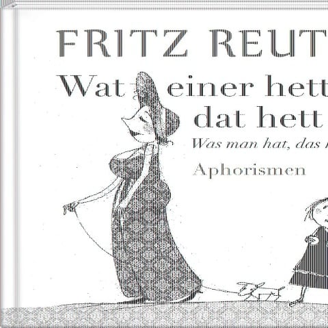 Wat einer hett, dat hett hei - Was man hat, das hat man - Fritz Reuter