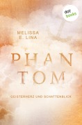 Cover-Bild zum Titel 'Phantom - Geisterherz und Schattenblick' von 'Melissa E. Lina'