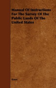 Cover-Bild zum Titel 'Manual Of Instructions For The Survey Of The Public Lands Of The United States' von 'Anon'