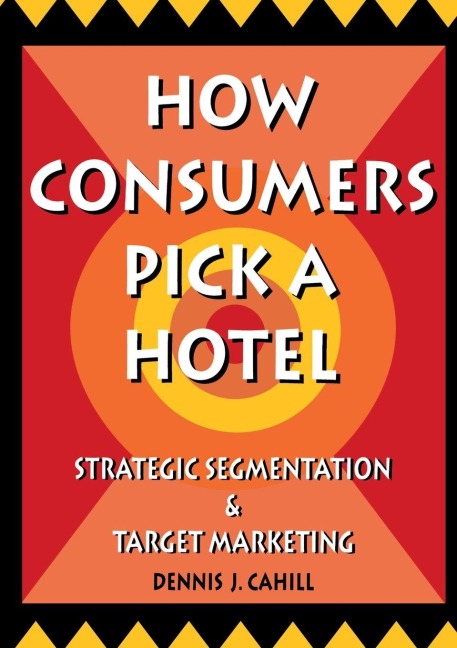 How Consumers Pick a Hotel - William Winston, Dennis J Cahill