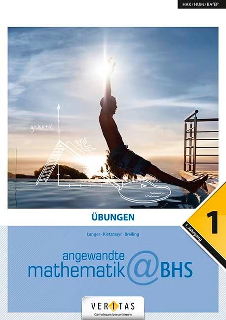 Angewandte Mathematik@HAK 1.-5. Jahrgang - Mathematik-1. Übungen@BHS - Michael Langer, Martin Kletzmayr, Camillo Breiling