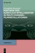 Cover-Bild zum Titel 'Poetiken des Künstlich Intelligenten in Multi-Channel-Filminstallationen' von 'Gwendolin Kaesdorf'