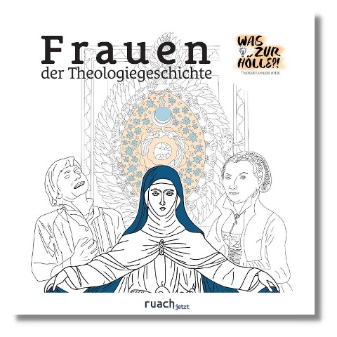 Frauen der Theologiegeschichte - Was zur Hölle?! - Theologie kompakt erklärt