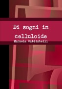 Cover-Bild zum Titel 'Di sogni in celluloide' von 'Manuela Battistelli'