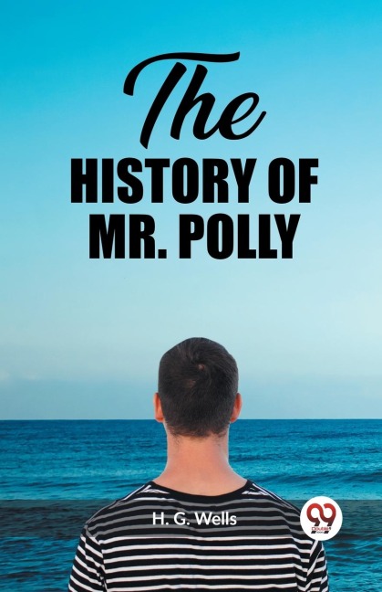 The History of Mr. Polly - H. G. Wells
