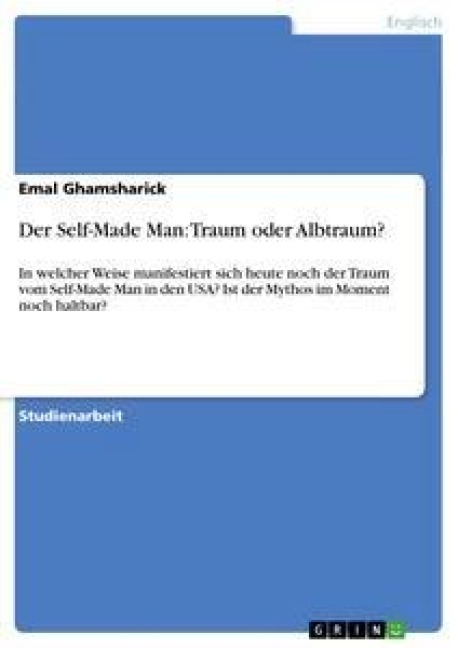 Der Self-Made Man: Traum oder Albtraum? - Emal Ghamsharick
