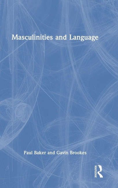 Masculinities and Language - Paul Baker, Gavin Brookes