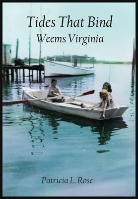Tides That Bind: Weems Virginia - Patricia L. Rose