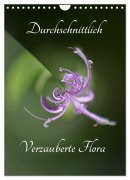 Cover-Bild zum Titel 'Durchschnittlich - Verzauberte Flora (Wandkalender 2026 DIN A4 hoch), CALVENDO Monatskalender' von 'Renate Grobelny'