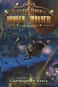 A Perilous Journey of Danger and Mayhem #1: A Dastardly Plot - Christopher Healy