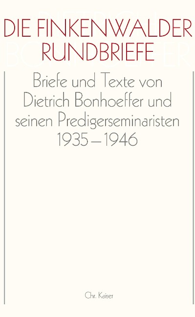 Die Finkenwalder Rundbriefe - Dietrich Bonhoeffer