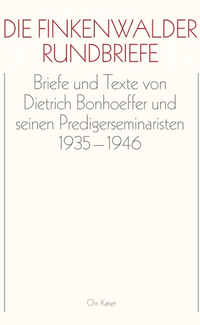 Die Finkenwalder Rundbriefe - Dietrich Bonhoeffer