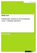 Cover-Bild zum Titel 'Schrijvende vrouwen in de zeventiende eeuw - Catharina Questiers' von 'Hanka Loos'
