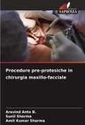 Cover-Bild zum Titel 'Procedure pre-protesiche in chirurgia maxillo-facciale' von 'Aravind Anto B., Sunil Sharma, Amit Kumar Sharma'