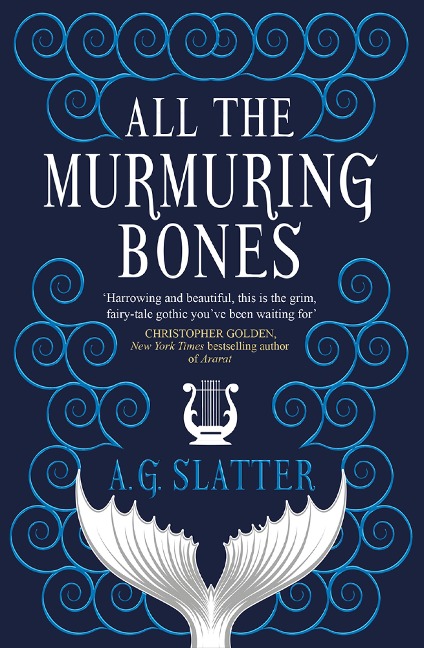 All the Murmuring Bones - A. G. Slatter