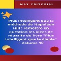 Plus intelligent que la méthode de Napoléon Hill : remettre en question les idées de réussite du livre "Plus intelligent que le diable" - Volume 10 - Max Editorial