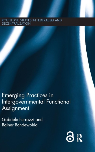 Emerging Practices in Intergovernmental Functional Assignment - Gabriele Ferrazzi, Rainer Rohdewohld