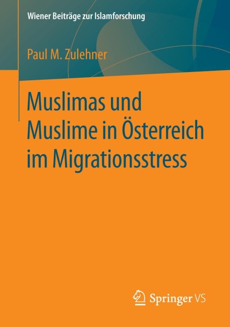 Muslimas und Muslime in Österreich im Migrationsstress - Paul M. Zulehner