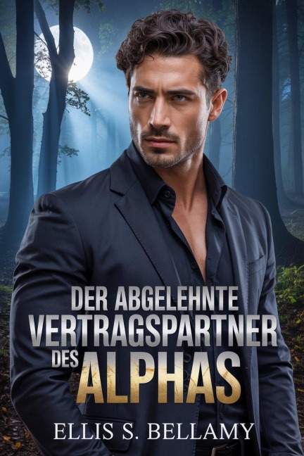 Der abgelehnte Vertragspartner des Alphas - Ellis S. Bellamy, Ciurcanu Daniel