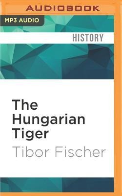 HUNGARIAN TIGER       M - Tibor Fischer