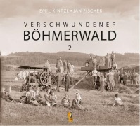 Cover-Bild zum Titel 'Verschwundener Böhmerwald' von 'Emil Kintzl, Jan Fischer'