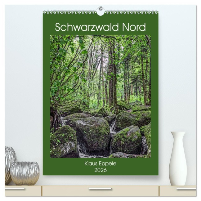 Schwarzwald Nord (hochwertiger Premium Wandkalender 2026 DIN A2 hoch), Kunstdruck in Hochglanz - Klaus Eppele