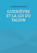 Cover-Bild zum Titel 'Guenièvre et la loi du Talion' von 'Eusébie Boutevillain-Weisrock'