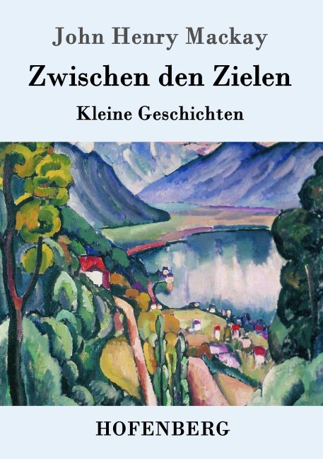 Zwischen den Zielen - John Henry Mackay