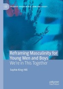 Cover-Bild zum Titel 'Reframing Masculinity for Young Men and Boys' von 'Sophie King-Hill'