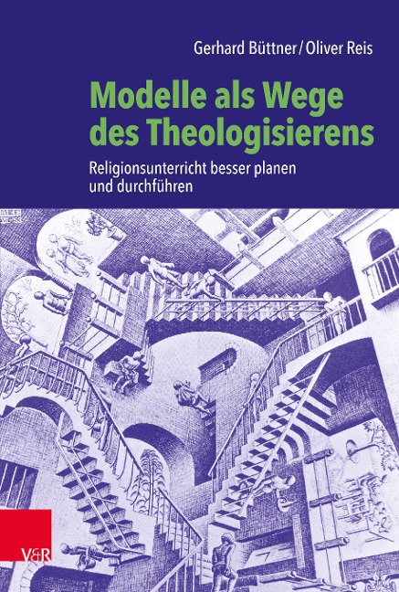 Modelle als Wege des Theologisierens - Gerhard Büttner, Oliver Reis
